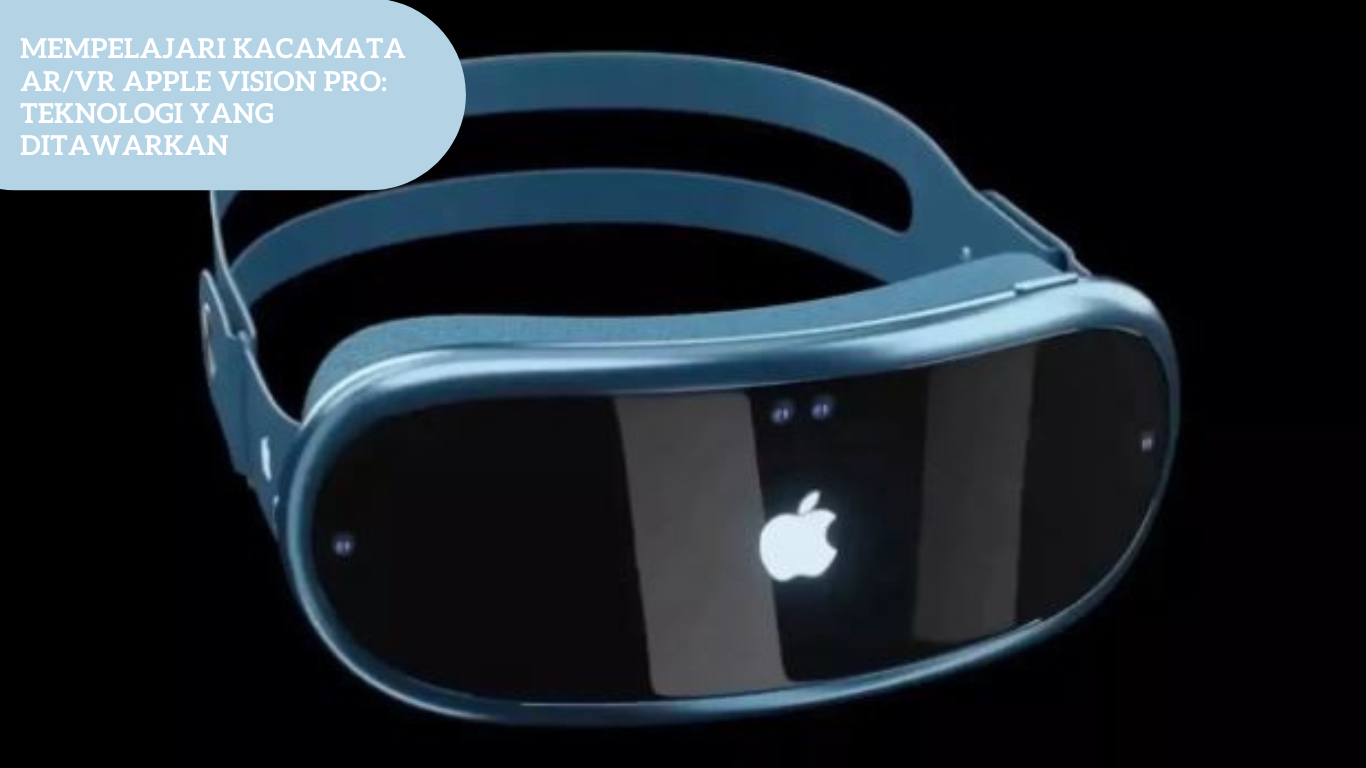 Mempelajari Kacamata AR/VR Apple Vision Pro